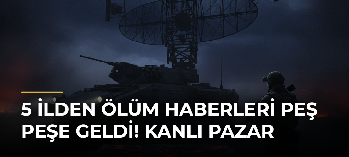 5 İlden Ölüm Haberleri Peş Peşe Geldi! Kanlı Pazar - Mirat Haber