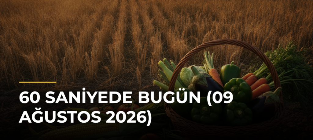 60 Saniyede Bugün (09 Ağustos 2026)