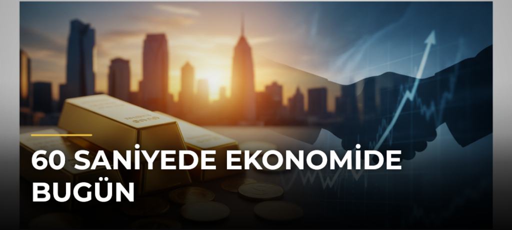 60 Saniyede Ekonomide Bugün