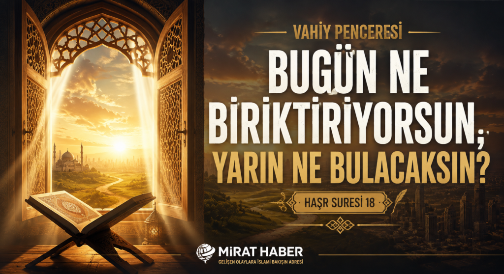 Vahiy Penceresi: Bugün Ne Biriktiriyorsun, Yarın Ne Bulacaksın?