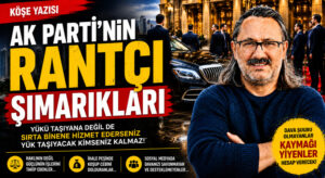 AK Parti’nin Rantçı Şımarıkları