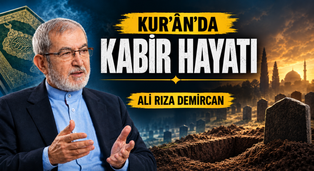 KUR’ÂN’DA KABİR HAYATI