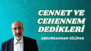 CENNET VE CEHENNEM DEDİKLERİ
