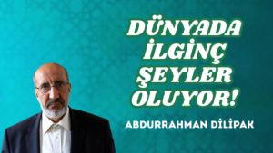 DÜNYADA İLGİNÇ ŞEYLER OLUYOR!