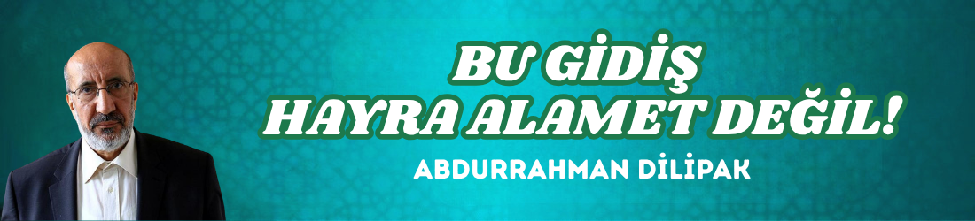 BU GİDİŞ HAYRA ALAMET DEĞİL!