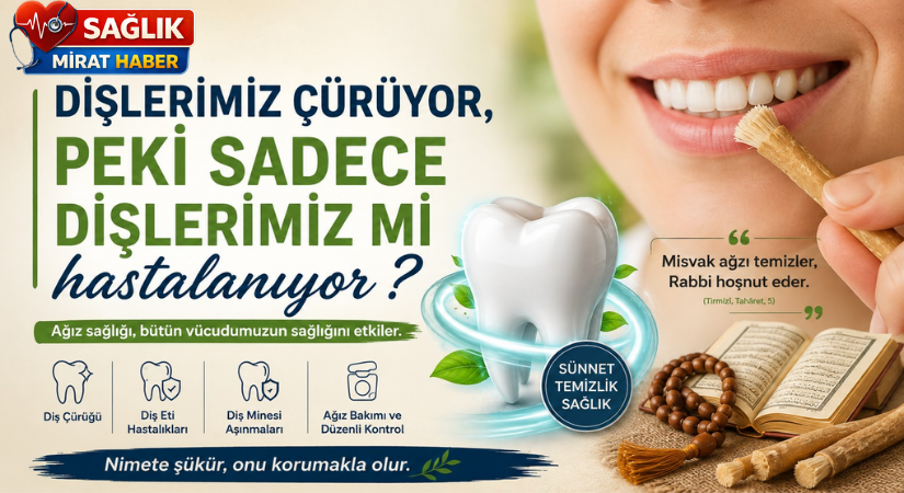 Dişlerimiz Çürüyor, Peki Sadece Dişlerimiz mi Hastalanıyor?