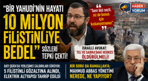 “Bir Yahudi’nin Hayatı 10 Milyon Filistinliye Bedel” Sözleri Tepki Çekti