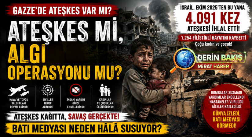 Ateşkes mi, Algı Operasyonu mu? Batı Medyası Gazze’deki 4 Bin İhlali Neden Görmüyor?