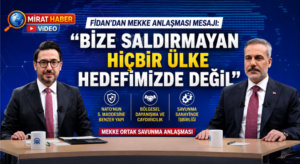 Fidan’dan Mekke Anlaşması mesajı: “Bize saldırmayan hiçbir ülke hedefimizde değil”