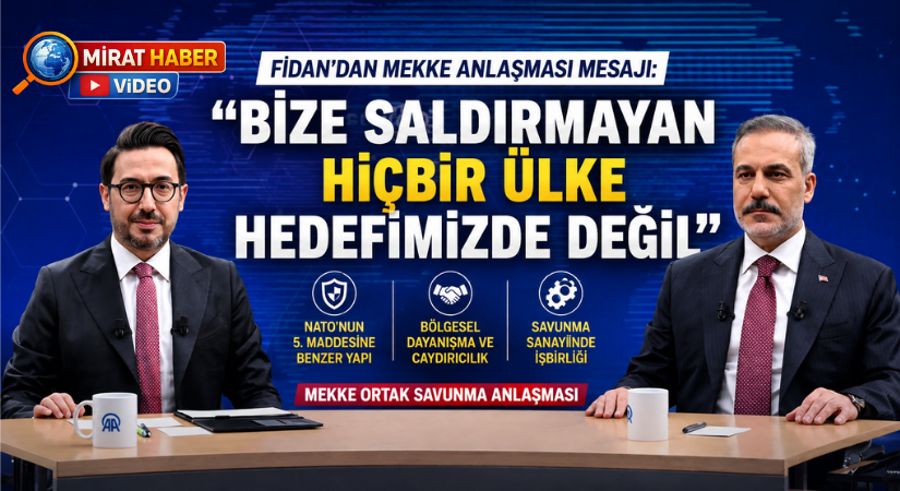 Fidan’dan Mekke Anlaşması mesajı: “Bize saldırmayan hiçbir ülke hedefimizde değil”