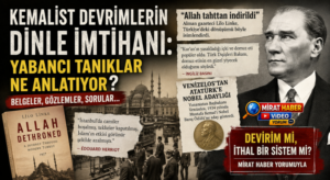 Kemalist Devrimlerin Dinle İmtihanı: Yabancı Tanıklar Ne Anlatıyor?