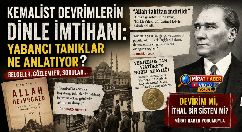 Kemalist Devrimlerin Dinle İmtihanı: Yabancı Tanıklar Ne Anlatıyor?