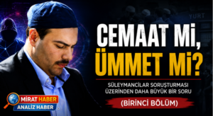 Cemaat mi, Ümmet mi? Süleymancılar Soruşturması Üzerinden Daha Büyük Bir Soru
