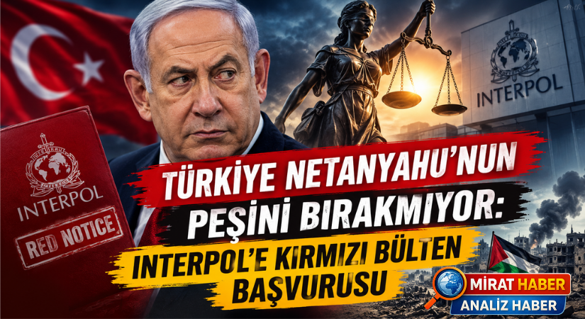Netanyahu İçin Kırmızı Bülten Ne Anlama Geliyor?