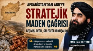 Afganistan’dan ABD’ye Çağrı: Madenlerimizi Birlikte İşletelim