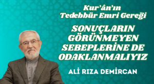 SONUÇLARIN GÖRÜNMEYEN SEBEPLERİNE DE ODAKLANMALIYIZ