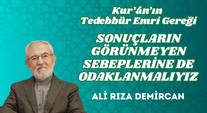 SONUÇLARIN GÖRÜNMEYEN SEBEPLERİNE DE ODAKLANMALIYIZ