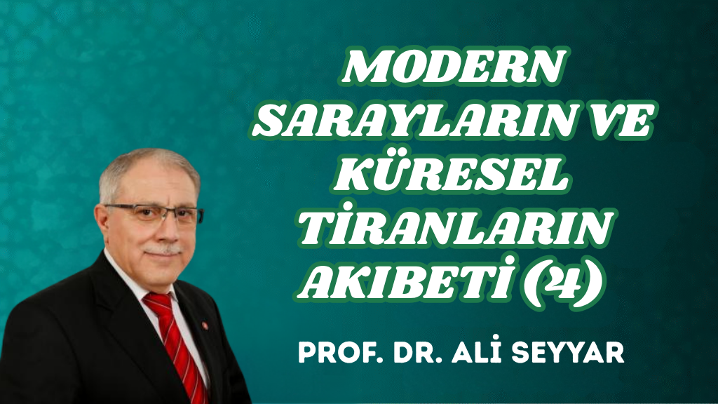 MODERN SARAYLARIN VE KÜRESEL TİRANLARIN AKIBETİ (4)
