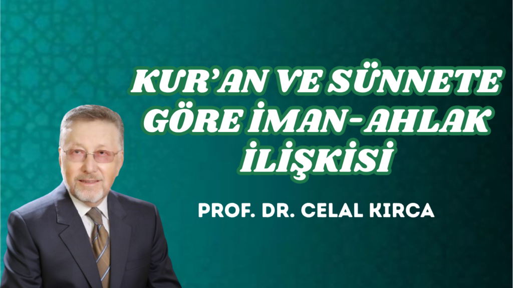 KUR’AN VE SÜNNETE GÖRE İMAN-AHLAK İLİŞKİSİ