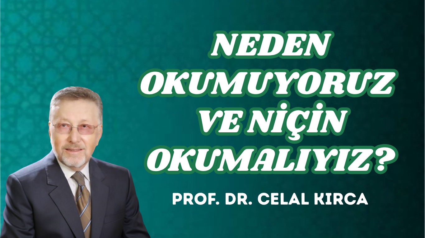 NEDEN OKUMUYORUZ VE NİÇİN OKUMALIYIZ?