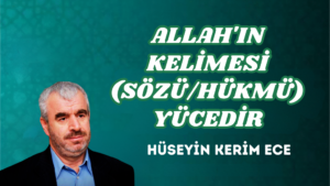 ALLAH’IN KELİMESİ (SÖZÜ/HÜKMÜ) YÜCEDİR