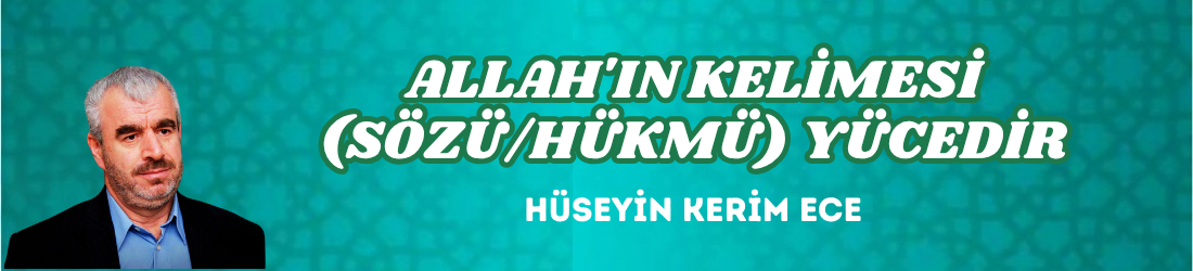 ALLAH’IN KELİMESİ (SÖZÜ/HÜKMÜ) YÜCEDİR