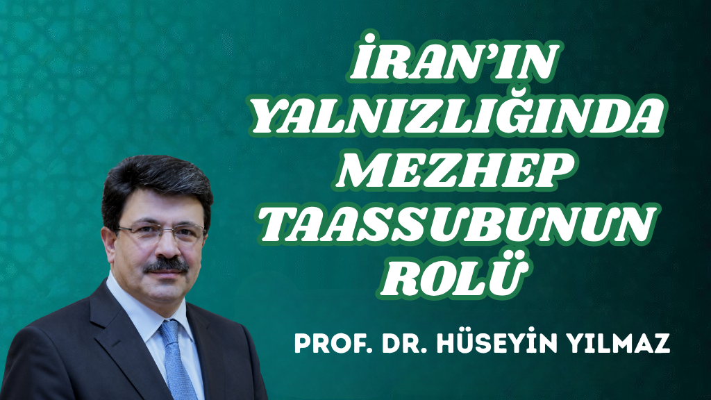 İRAN’IN YALNIZLIĞINDA MEZHEP TAASSUBUNUN ROLÜ