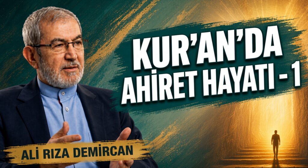 KUR’AN’DA AHİRET HAYATI – 1