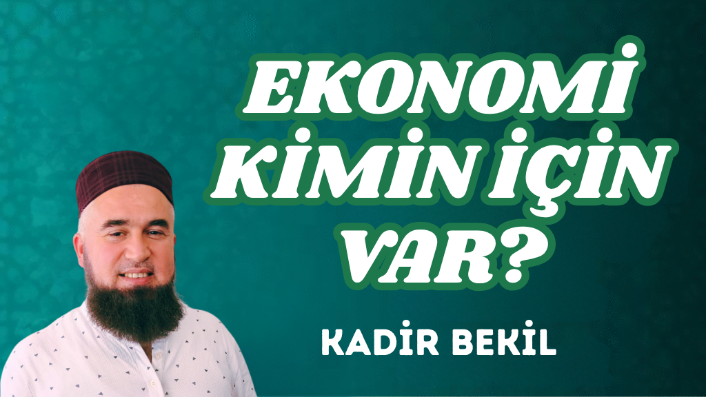EKONOMİ KİMİN İÇİN VAR?