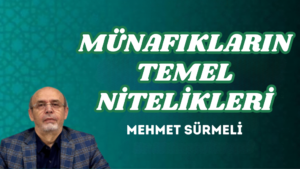 MÜNAFIKLARIN TEMEL NİTELİKLERİ