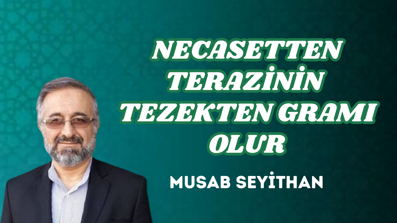 NECASETTEN TERAZİNİN TEZEKTEN GRAMI OLUR