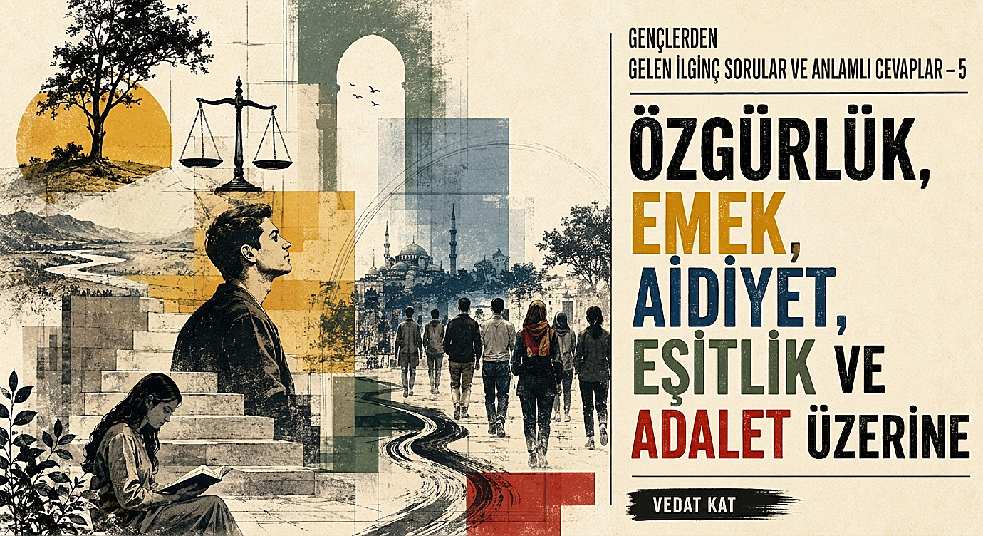 ÖZGÜRLÜK, EMEK, AİDİYET, EŞİTLİK VE ADALET ÜZERİNE