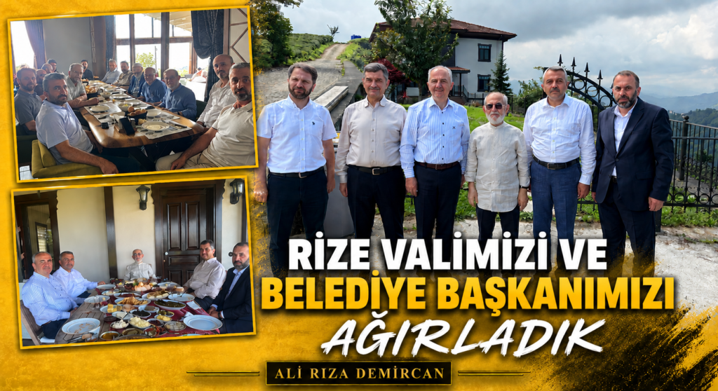 RİZE VALİMİZİ VE BELEDİYE BAŞKANIMIZI AĞIRLADIK