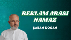REKLAM ARASI NAMAZ