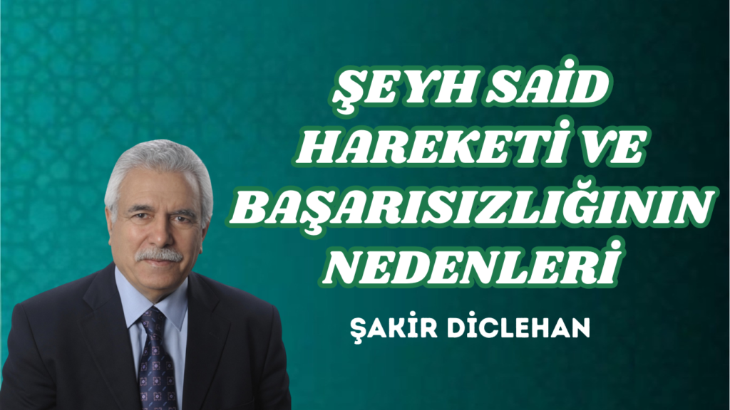 ŞEYH SAİD HAREKETİ VE BAŞARISIZLIĞININ NEDENLERİ