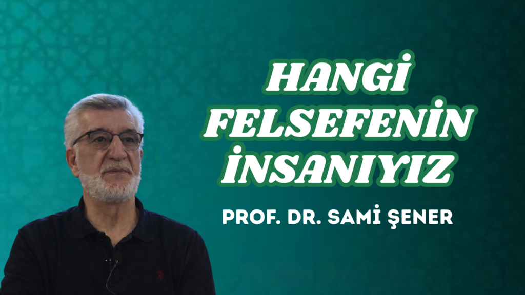 HANGİ FELSEFENİN İNSANIYIZ