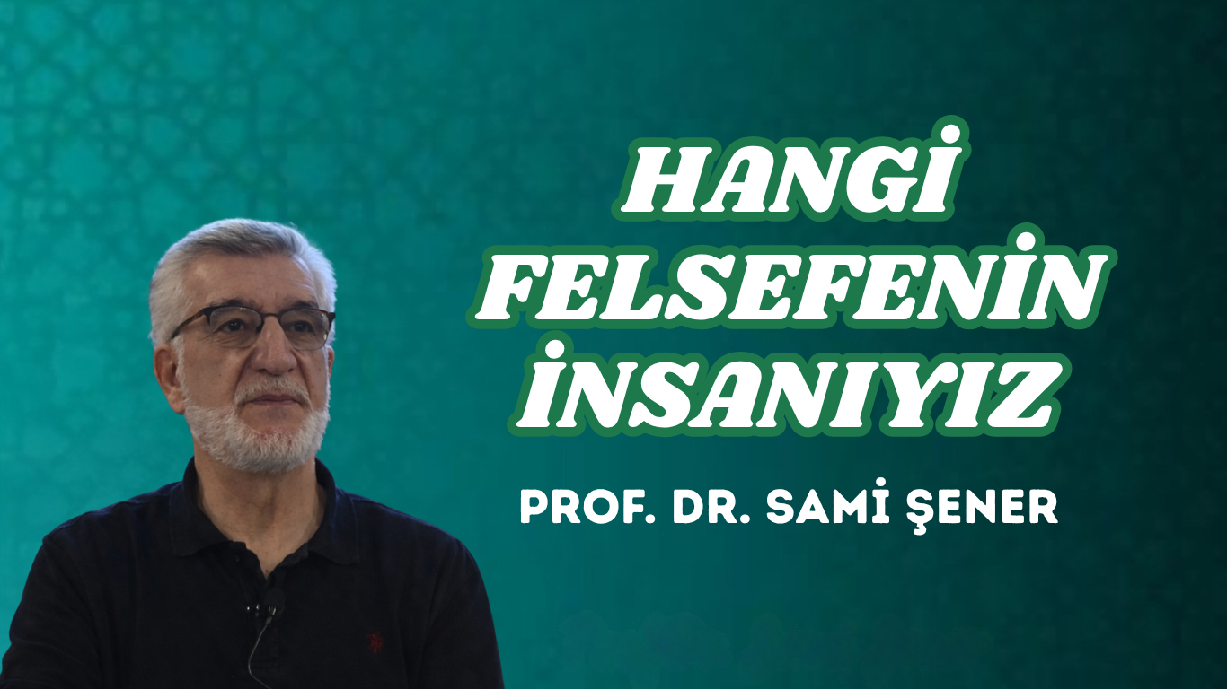 HANGİ FELSEFENİN İNSANIYIZ