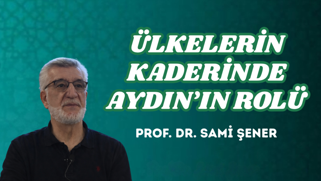 ÜLKELERİN KADERİNDE AYDIN’IN ROLÜ