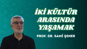 İKİ KÜLTÜR ARASINDA YAŞAMAK