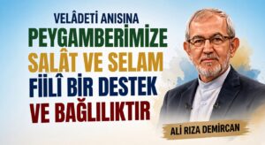 PEYGAMBERİMİZE SALÂT VE SELAM FİİLÎ BİR DESTEK VE BAĞLILIKTIR