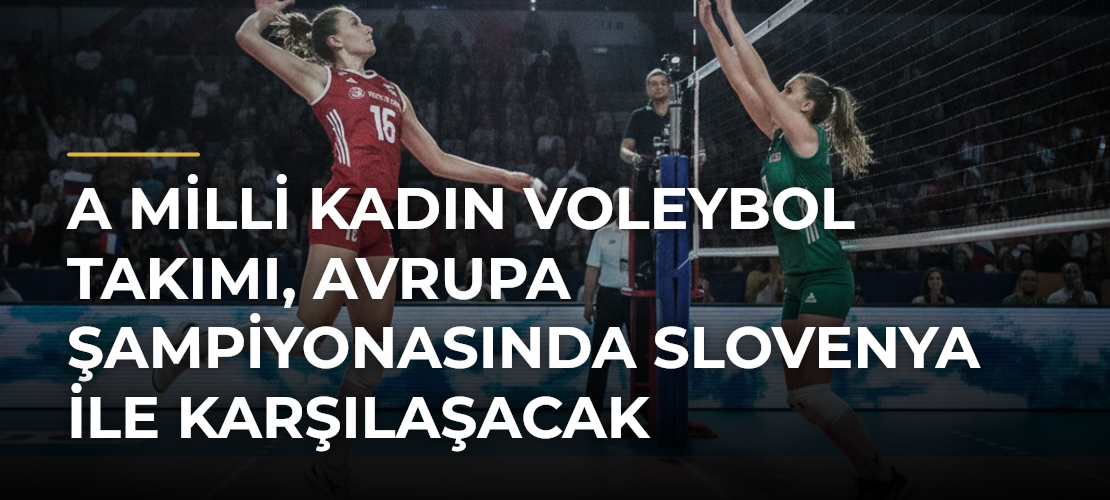A Milli Kadın Voleybol Takımı, Avrupa Şampiyonasında Slovenya ile Karşılaşacak - Mirat Haber