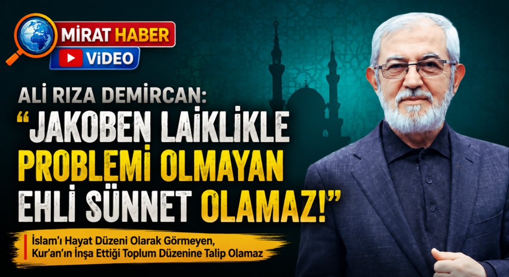 Ali Rıza Demircan: “Jakoben Laiklikle Problemi Olmayan Ehl-i Sünnet Olamaz”
