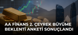 AA Finans 2. Çeyrek Büyüme Beklenti Anketi Sonuçlandı