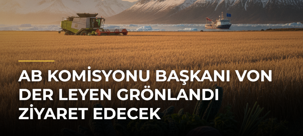 AB Komisyonu Başkanı von der Leyen Grönlandı ziyaret edecek