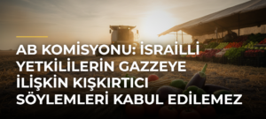 AB Komisyonu: İsrailli Yetkililerin Gazzeye İlişkin Kışkırtıcı Söylemleri Kabul Edilemez