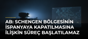 AB: Schengen Bölgesinin İspanyaya Kapatılmasına İlişkin Süreç Başlatılamaz