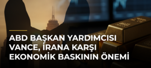 ABD Başkan Yardımcısı Vance, İrana Karşı Ekonomik Baskının Önemi