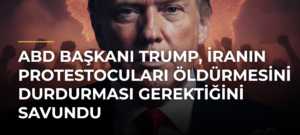 ABD Başkanı Trump, İranın Protestocuları Öldürmesini Durdurması Gerektiğini Savundu