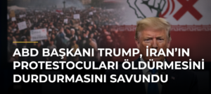 ABD Başkanı Trump, İran’ın Protestocuları Öldürmesini Durdurmasını Savundu