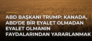 ABD Başkanı Trump: Kanada, ABD’de bir eyalet olmadan eyalet olmanın faydalarından yararlanmak istiyor
